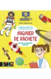 Vreau sa fiu inginer de rachete - Anna Claybourne