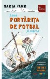 Lena portarita de fotbal si marea - Maria Parr