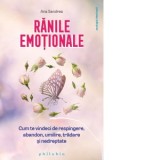 Ranile emotionale. Cum te vindeci de respingere, abandon, umilire, tradare si nedreptate - Catalina Leuca, Ana Sandrea