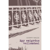Egy emigr&aacute;ns vallom&aacute;sai - Gy&ouml;rffy Mikl&oacute;s