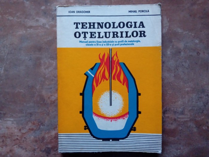 Ioan Dragomir - Tehnologia Otelurilor - Manual clasele a XI - XII-a, 1980