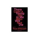 There Lives a Young Girl in Me Who Will Not Die: Poems