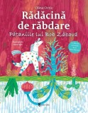 Radacina de rabdare. Pataniile lui Bob Zabava - Olina Ortiz