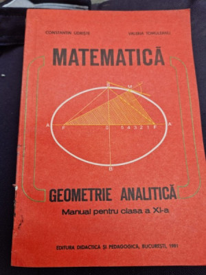 Constantin Udriste, Valeria Tomuleanu - Matematica - Geometrie Analitica. Manual pentru Clasa a XI-a foto