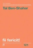 Fii fericit - Tal Ben Shahar
