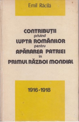 AS - EMIL RACILA - CONTRIBUTII PRIVIND LUPTA ROMANILOR PENTRU APARAREA PATRIEI foto