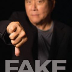 Fake: bani, profesori si active contrafacute - Robert T. Kiyosaki