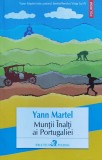 Muntii Inalti Ai Portugaliei - Yann Martel , O372, Polirom