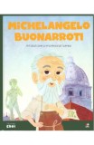 Micii mei eroi. Michelangelo - Javier Alonso Lopez - Editura Litera