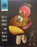 Nici Prea Gras, Nici Prea Slab - Al. Lungu, Carte de Bucate, Ceres 1970, Gastronomie Romaneasca, Retete Caleidoscop