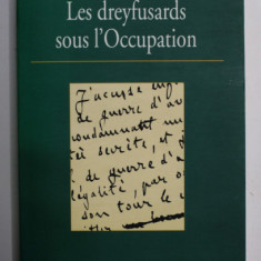 LES DREYFUSARDS SOIS L 'OCCUPATION par SIMON EPSTEIN , 2001