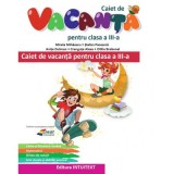 Caiet de vacanta pentru clasa a III-a - Mirela Mihaescu, Stefan Pacearca, Anita Dulman, Crenguta Alexe, Otilia Brebenel