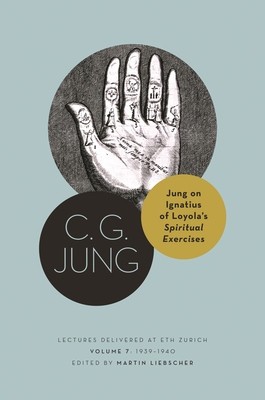 Jung on Ignatius of Loyola&amp;#039;s Spiritual Exercises: Lectures Delivered at Eth Zurich, Volume 7: 1939-1940 foto