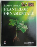 Inmultirea plantelor ornamentale. Un ghid pas cu pas pentru a inmulti plantele de gradina