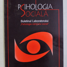 PSIHOLOGIA SOCIALA - BULETINUL LABORATORULUI ' PSIHOLOGIA CAMPULUI SOCIAL ' , NR. 17 , 2006