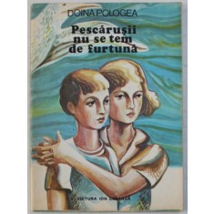 PESCARUSII NU SE TEM DE FURTUNA de DOINA POLOGEA , ilustratii de ION PANAITESCU , 1988