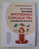 INTELIGENTA ESTE MULTIPLA - DESCOPERA APTITUDINILE COPILULUI TAU de ALBANE DE BEAUREPAIRE , 2020