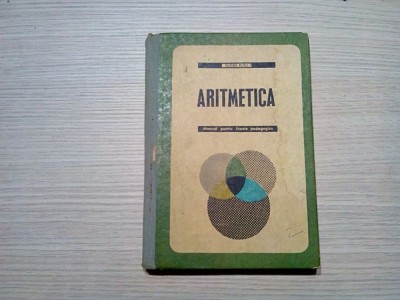 ARITMETICA Manual pentru LICEELE PEDAGOGICE - Eugen Rusu - 1957, 308 p. foto