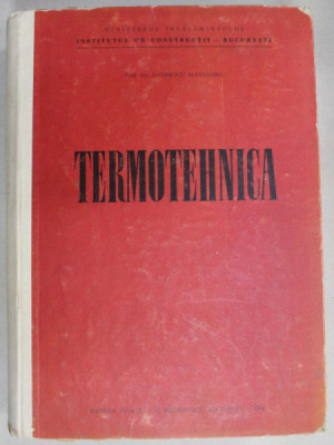 TERMOTEHNICA , BAZELE TRANSMITERII CALDURII de DAVIDESCU ALEXANDRU , 1964 foto