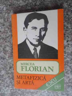 Metafizica Si Arta - Mircea Florian ,536435 foto