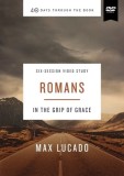 40 Days Through the Book: Romans Video Study In the Grip of Grace