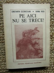 PE AICI NU SE TRECE! MARTURII. AMINTIRI-CONSTANTIN CAZANISTEANU, DORINA RUSU foto