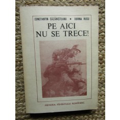 PE AICI NU SE TRECE! MARTURII. AMINTIRI-CONSTANTIN CAZANISTEANU, DORINA RUSU