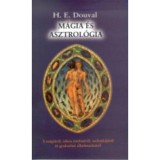 M&aacute;gia &eacute;s asztrol&oacute;gia - A m&aacute;gi&aacute;r&oacute;l, titkos &eacute;rtelm&eacute;ről, technik&aacute;j&aacute;r&oacute;l &eacute;s gyakorlati alkalmaz&aacute;s&aacute;r&oacute;l - H. E. Douval
