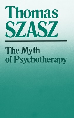 The Myth of Psychotherapy: Mental Healing as Religion, Rhetoric, and Repression foto