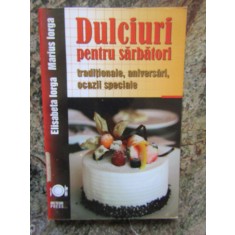 DULCIURI PENTRU SARBATORI TRADITIONALE , ANIVERSARI , OCAZII SPECIALE