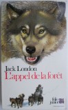 L&#039;appel de la foret - Jack London, Carte in franceza, Editie completa, Aventura clasica