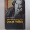 ULTIMUL TESTAMENT AL LUI OSCAR WILDE de PETER ACKROYD , 2007