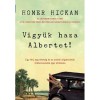 Vigy&uuml;k haza Albertet! - Homer Hickam