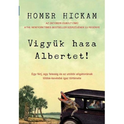 Vigy&amp;uuml;k haza Albertet! - Homer Hickam foto