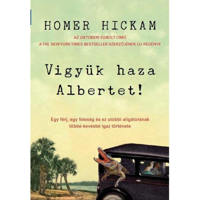 Vigy&uuml;k haza Albertet! - Homer Hickam