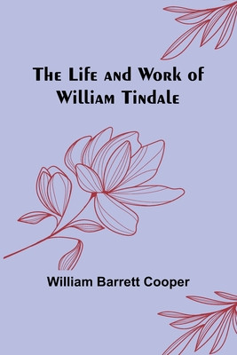 The Life and Work of William Tindale foto