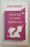 AM SCRIS O CARTE DESPRE NOI de IRINA BINDER , 2023