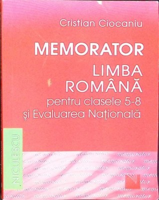 MEMORATOR. LIMBA ROMANA PENTRU CLASELE 5-8 SI EVALUAREA NATIONALA-CRISTIAN CIOCANIU-274050 foto