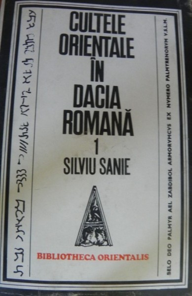 Cultele orientale in Dacia Romana, Cultele siriene si palmiriene de Silviu Sanie, 1981