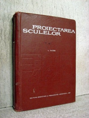Proiectarea sculelor - L. Sauer foto