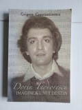 DORIN TEODORESCU , IMAGINEA UNUI DESTIN de GRIGORE CONSTANTINESCU , 2003, cu autograful autorului