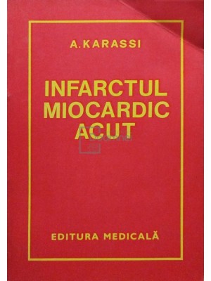 A. Karassi - Infarctul miocardic acut (Editia: 1974) foto