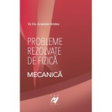 Fizica- Probleme rezolvate de Mecanica - Anatolie Hristev