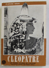 CLEOPATRE par PIERRE DAIX , COLLECTION &amp;quot;LES FEMMES CELEBRES DE L &amp;#039;HISTOIRE &amp;quot; , dirigee par ROBERT MERLE , 1960 foto