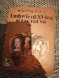 Alexandre Dumas - Ludovic al XV-lea si curtea sa