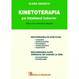 Kinetoterapia pe intelesul tuturor, editia a III-a, revizuita si adaugita - Elena Engrich