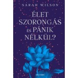&Eacute;let szorong&aacute;s &eacute;s p&aacute;nik n&eacute;lk&uuml;l? - Sarah Wilson