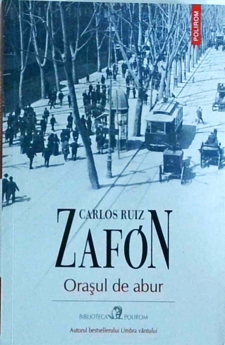 Carlos Ruiz Zafon - Orasul de abur