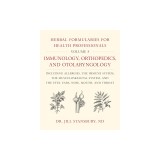 Herbal Formularies for Health Professionals, Volume 5: Immunology, Orthopedics, and Otolaryngology, Including Allergies, the Immune System, the Muscul