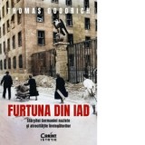 Furtuna din iad. Sfarsitul Germaniei naziste si atrocitatile invingatorilor - Alin Ionescu, Thomas Goodrich